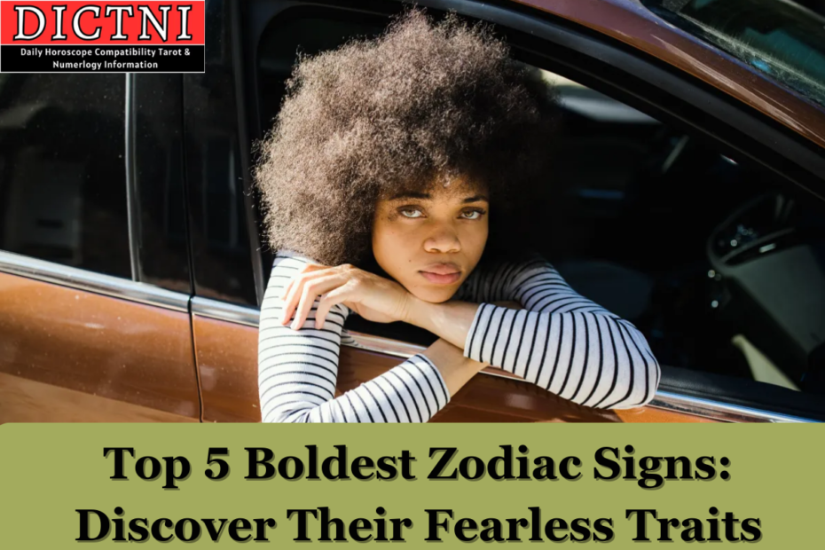 Top 5 Boldest Zodiac Signs: Discover Their Fearless Traits