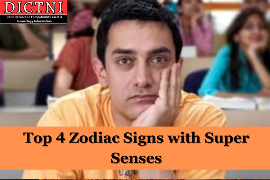 Top 4 Zodiac Signs with Super Senses