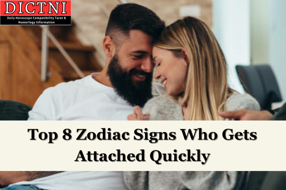 Top 8 Zodiac Signs Who Gets Attached Quickly