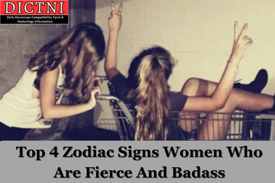 Top 4 Zodiac Signs Women Who Are Fierce And Badass