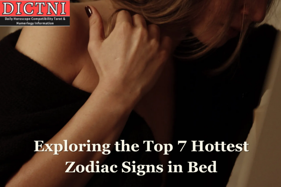 Exploring the Top 7 Hottest Zodiac Signs in Bed