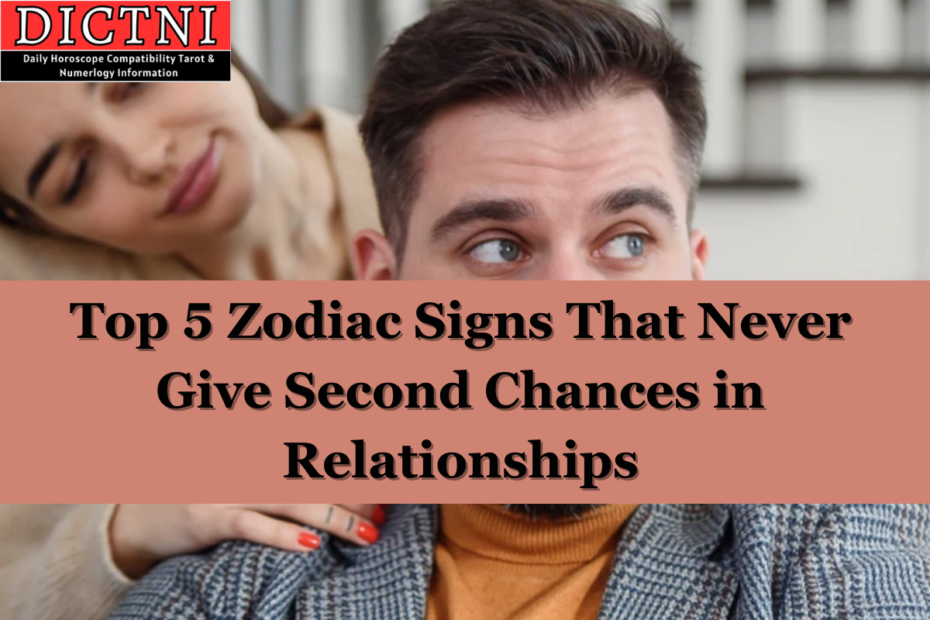 Top 5 Zodiac Signs That Never Give Second Chances in Relationships