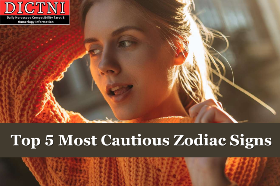 Top 5 Most Cautious Zodiac Signs