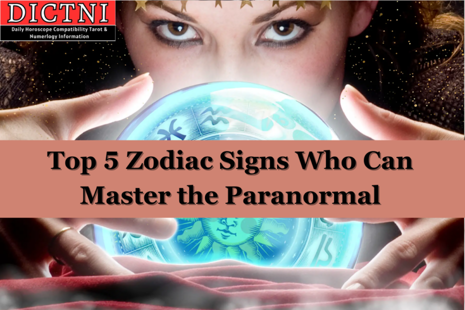 Top 5 Zodiac Signs Who Can Master the Paranormal
