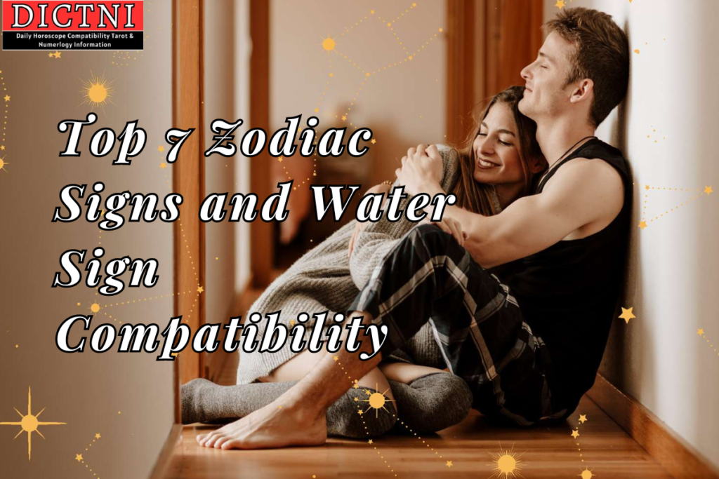Top 7 Zodiac Signs And Water Sign Compatibility Dictni Daily Horoscope Compatibility Tarot 3019
